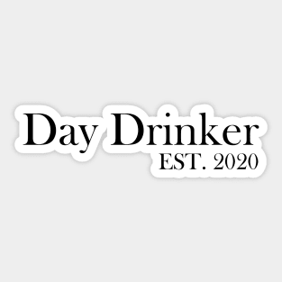 Day Drinker Established 2020 Humorous Minimal Typography Black and White Sticker